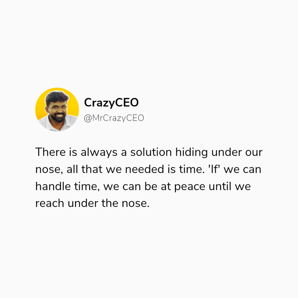 There is always a decision hiding under our noses. 3 CrazyCEO crazy ceo 1 crazyceo richin r chandran