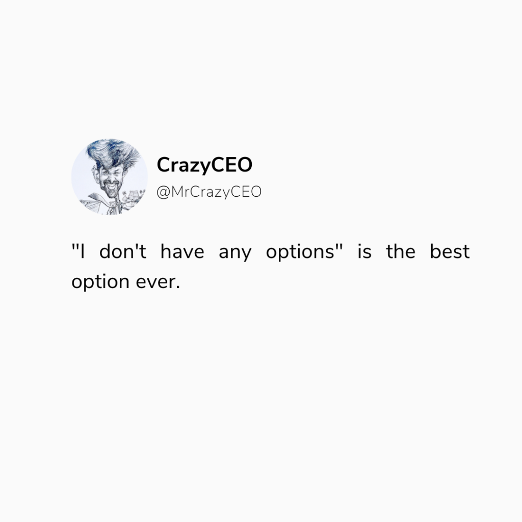 i dont have any option is the best option even crazyceo crazyceo richin r chandran